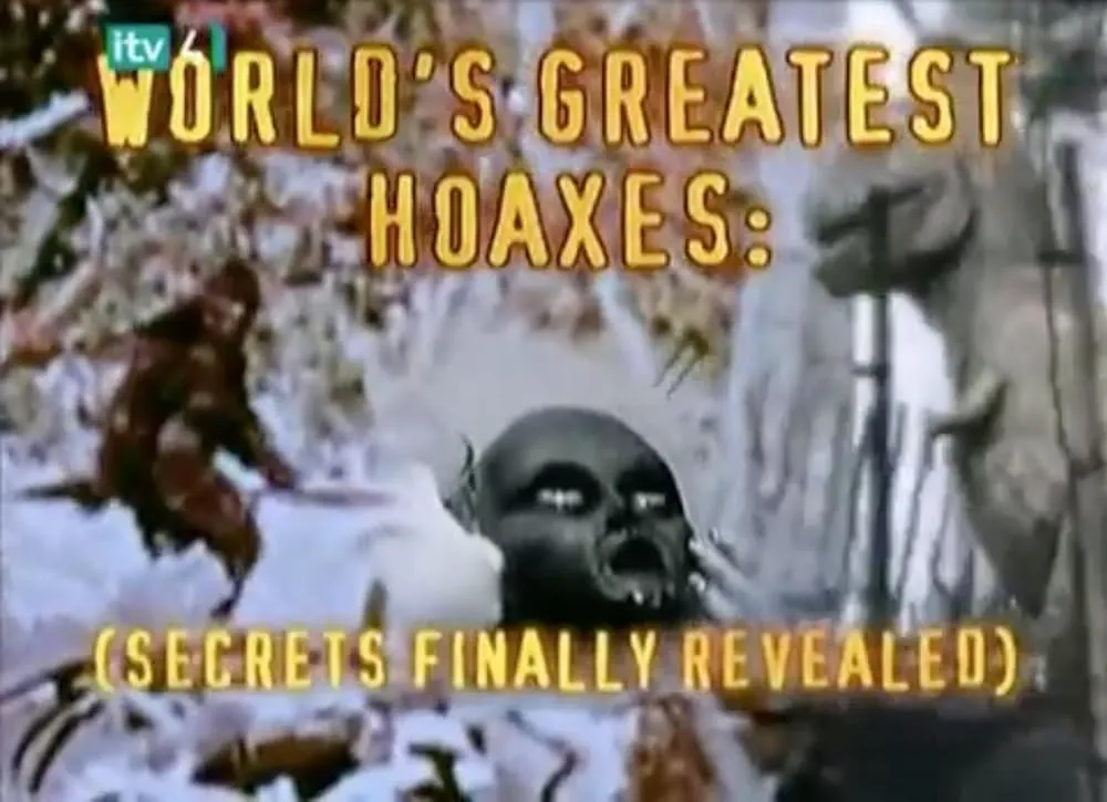     The World's Greatest Hoaxes: Secrets Finally Revealed